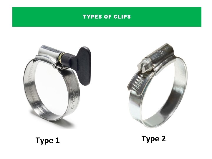 TYPES OF CLIPS Type 1 Type 2 