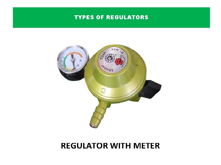 TYPES OF REGULATORS REGULATOR WITH METER 