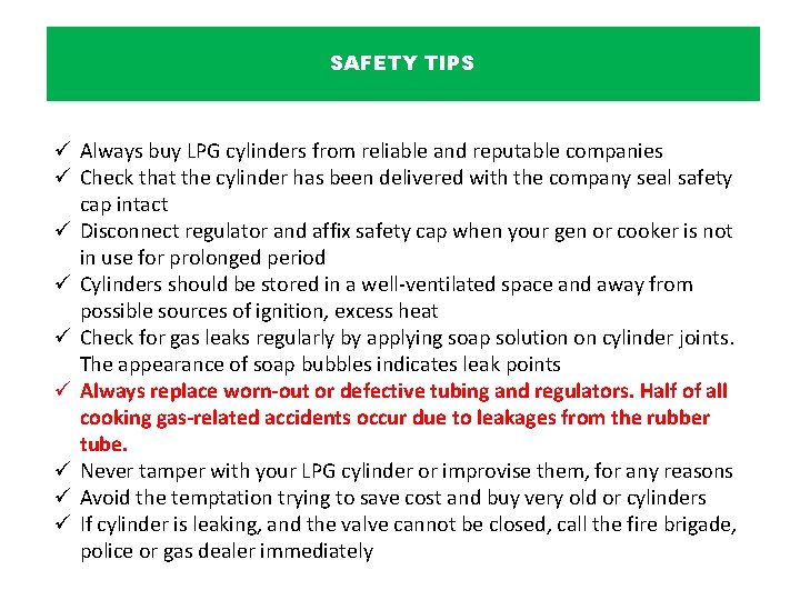 SAFETY TIPS ü Always buy LPG cylinders from reliable and reputable companies ü Check
