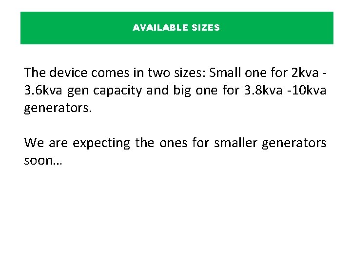 AVAILABLE SIZES The device comes in two sizes: Small one for 2 kva 3.
