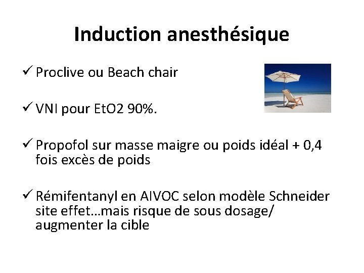 Induction anesthésique ü Proclive ou Beach chair ü VNI pour Et. O 2 90%.