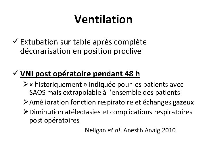 Ventilation ü Extubation sur table après complète décurarisation en position proclive ü VNI post