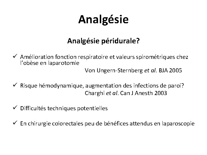 Analgésie péridurale? ü Amélioration fonction respiratoire et valeurs spirométriques chez l’obèse en laparotomie Von