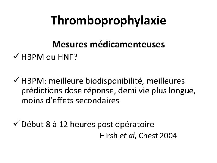 Thromboprophylaxie Mesures médicamenteuses ü HBPM ou HNF? ü HBPM: meilleure biodisponibilité, meilleures prédictions dose