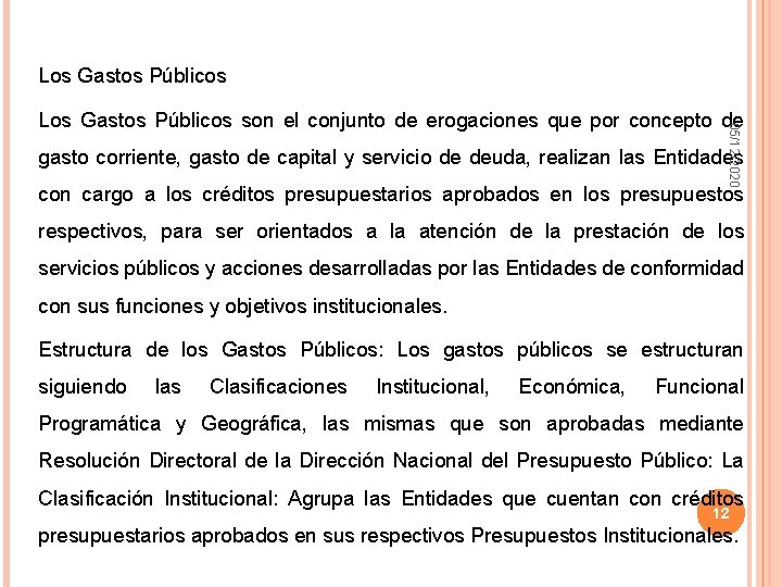 Los Gastos Públicos 05/12/2020 Los Gastos Públicos son el conjunto de erogaciones que por