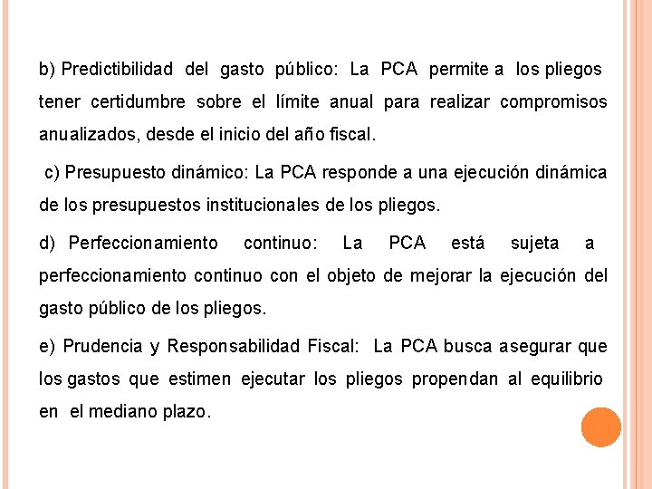 b) Predictibilidad del gasto público: La PCA permite a los pliegos tener certidumbre sobre