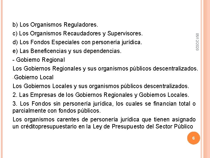 05/12/2020 b) Los Organismos Reguladores. c) Los Organismos Recaudadores y Supervisores. d) Los Fondos