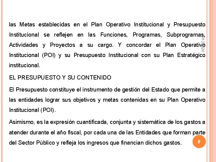 las Metas establecidas en el Plan Operativo Institucional y Presupuesto 05/12/2020 Institucional se reflejen