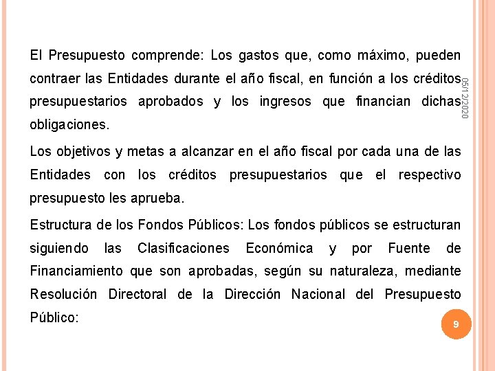 El Presupuesto comprende: Los gastos que, como máximo, pueden 05/12/2020 contraer las Entidades durante