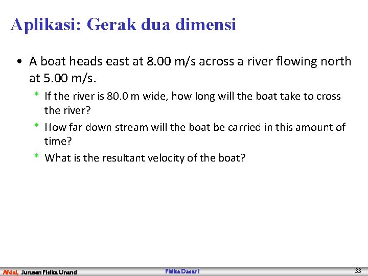Aplikasi: Gerak dua dimensi • A boat heads east at 8. 00 m/s across