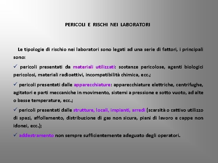 PERICOLI E RISCHI NEI LABORATORI Le tipologie di rischio nei laboratori sono legati ad