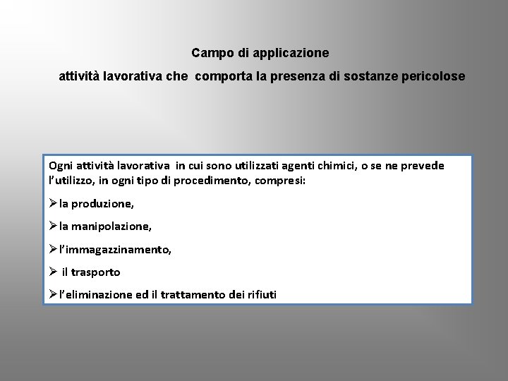 Campo di applicazione attività lavorativa che comporta la presenza di sostanze pericolose Ogni attività