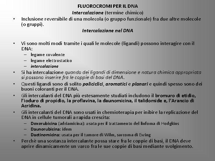  • FLUOROCROMI PER IL DNA Intercalazione (termine chimico) Inclusione reversibile di una molecola