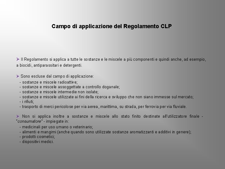 Campo di applicazione del Regolamento CLP Ø Il Regolamento si applica a tutte le