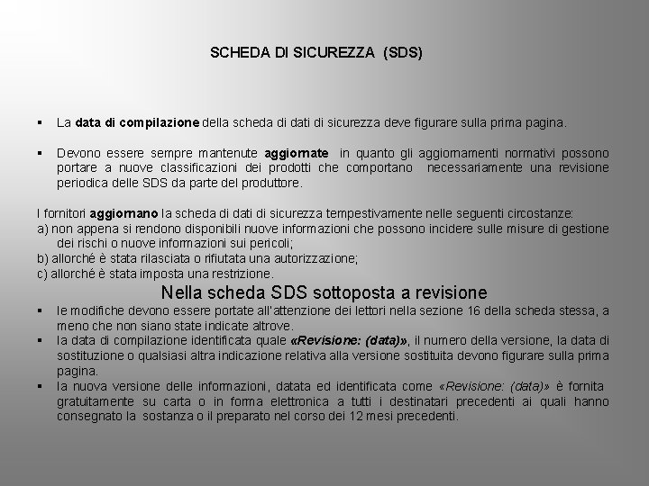 SCHEDA DI SICUREZZA (SDS) § La data di compilazione della scheda di dati di