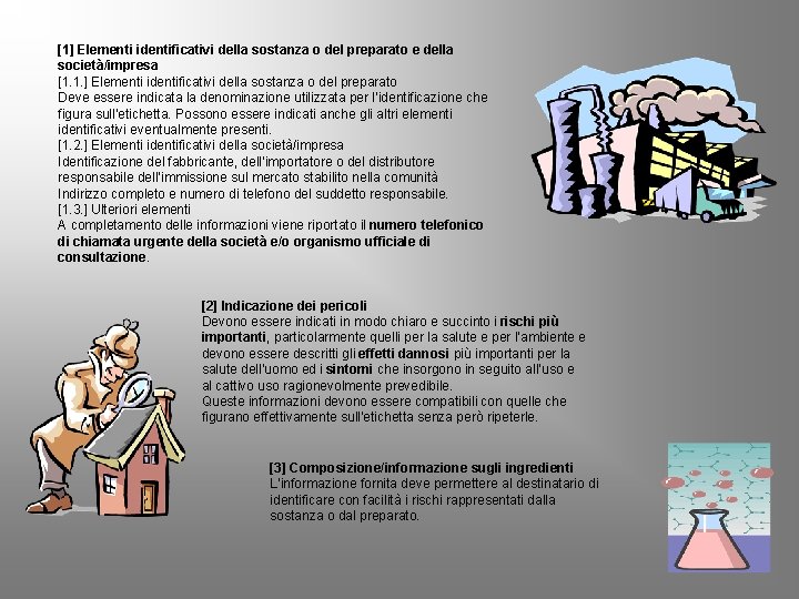 [1] Elementi identificativi della sostanza o del preparato e della società/impresa [1. 1. ]