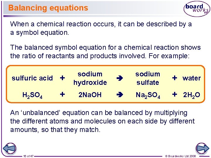 Balancing equations When a chemical reaction occurs, it can be described by a a