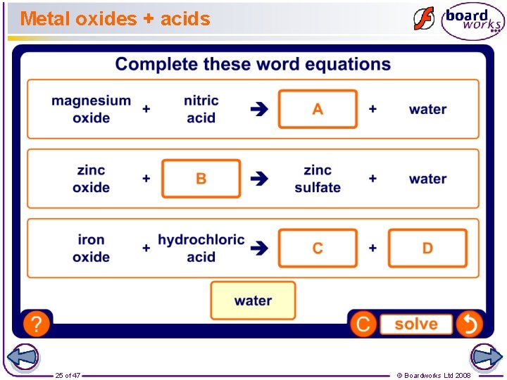 Metal oxides + acids 25 of 47 © Boardworks Ltd 2008 