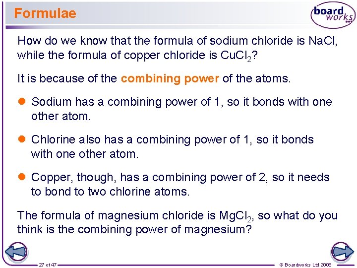 Formulae How do we know that the formula of sodium chloride is Na. Cl,