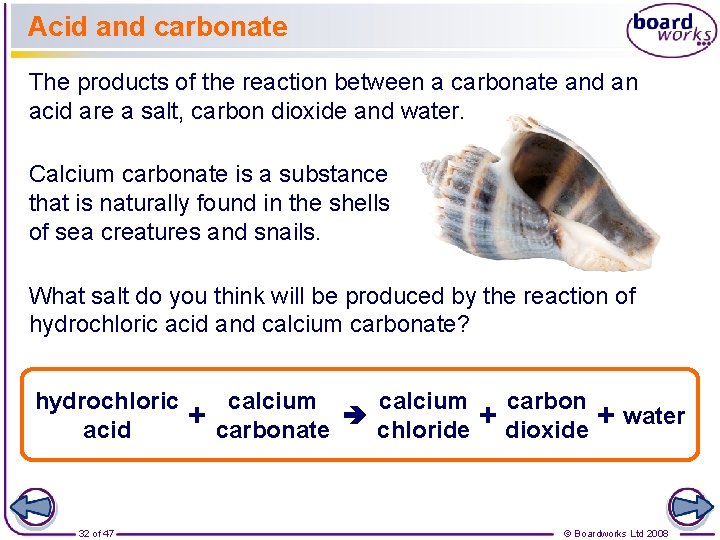 Acid and carbonate The products of the reaction between a carbonate and an acid