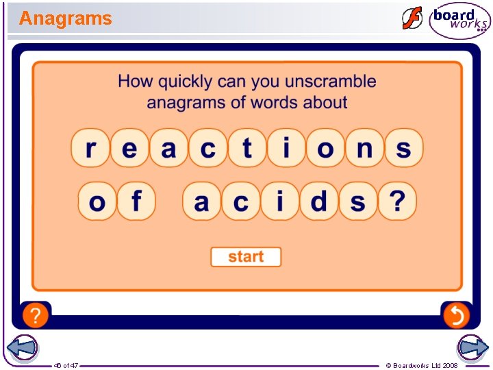 Anagrams 46 of 47 © Boardworks Ltd 2008 
