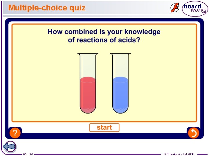 Multiple-choice quiz 47 of 47 © Boardworks Ltd 2008 