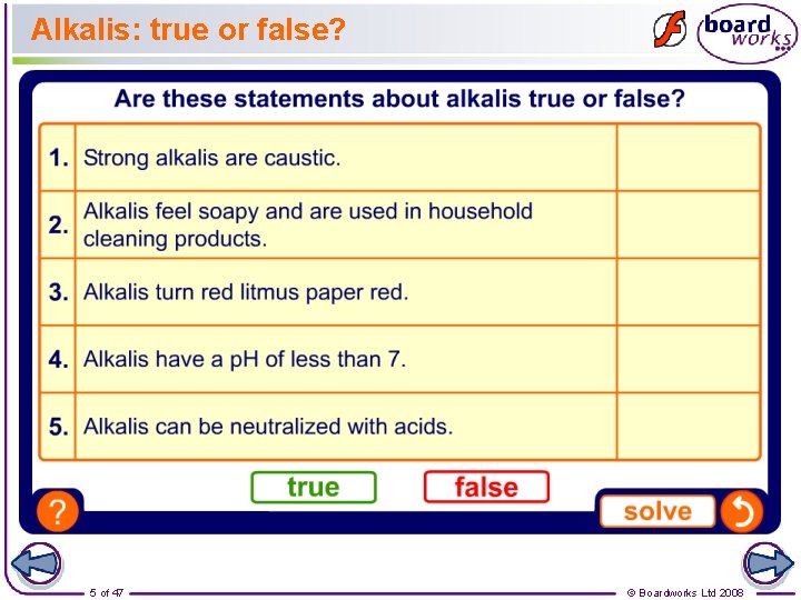 Alkalis: true or false? 5 of 47 © Boardworks Ltd 2008 