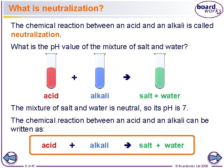 What is neutralization? The chemical reaction between an acid an alkali is called neutralization.