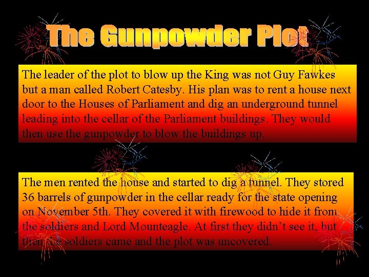 The leader of the plot to blow up the King was not Guy Fawkes