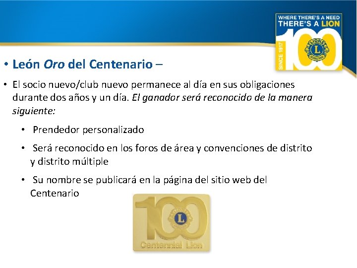  • León Oro del Centenario – • El socio nuevo/club nuevo permanece al