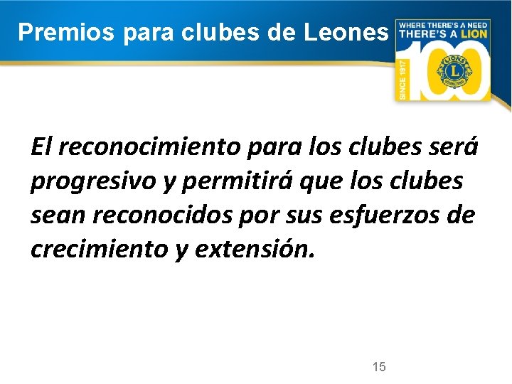 Premios para clubes de Leones El reconocimiento para los clubes será progresivo y permitirá