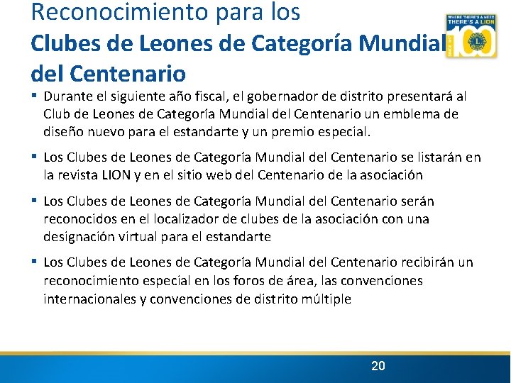 Reconocimiento para los Clubes de Leones de Categoría Mundial del Centenario § Durante el