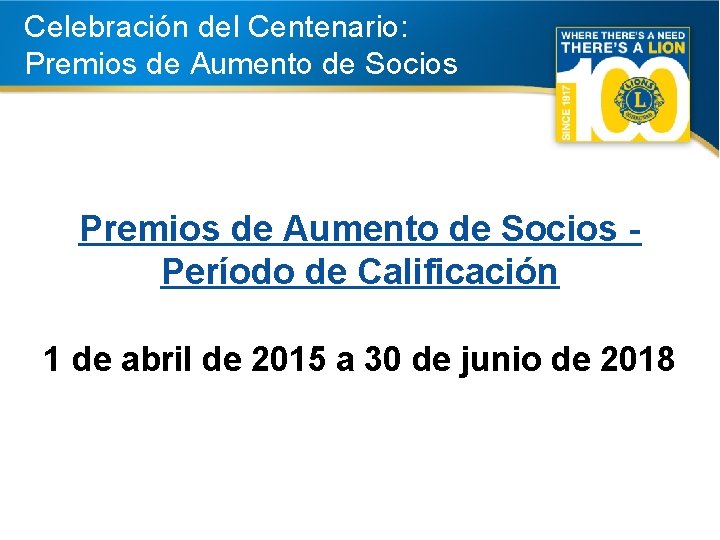 Celebración del Centenario: Premios de Aumento de Socios Período de Calificación 1 de abril