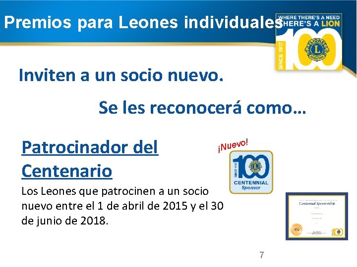 Premios para Leones individuales Inviten a un socio nuevo. Se les reconocerá como… Patrocinador