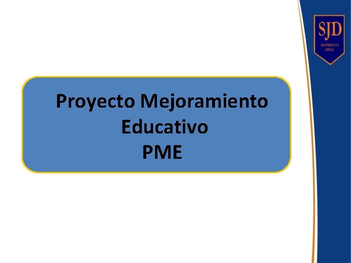 Proyecto Mejoramiento Educativo PME 