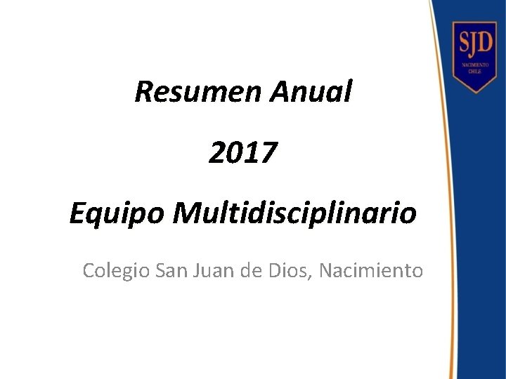 Resumen Anual 2017 Equipo Multidisciplinario Colegio San Juan de Dios, Nacimiento 