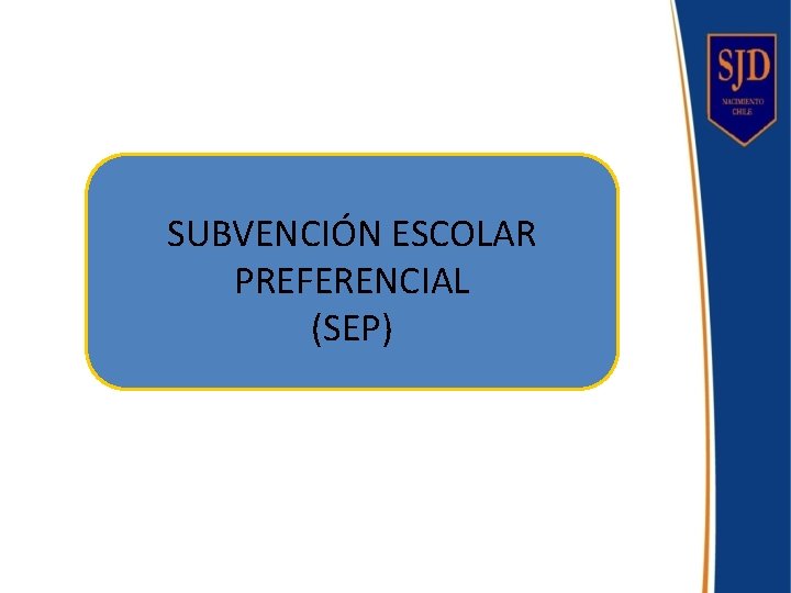 SUBVENCIÓN ESCOLAR PREFERENCIAL (SEP) 