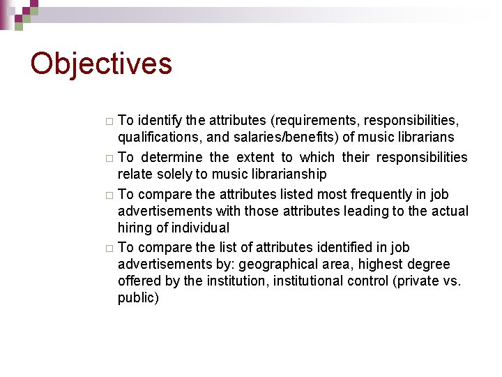 Objectives To identify the attributes (requirements, responsibilities, qualifications, and salaries/benefits) of music librarians ¨