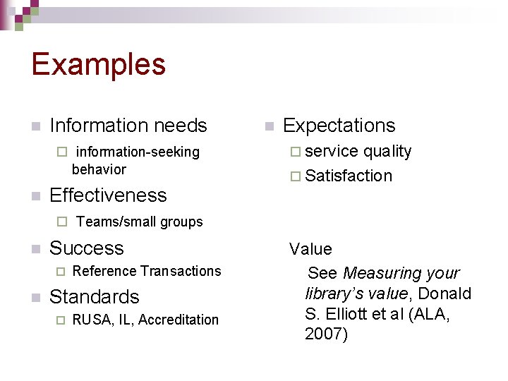Examples n Information needs ¨ information-seeking behavior n Effectiveness n Expectations ¨ service quality