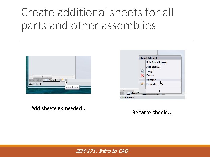 Create additional sheets for all parts and other assemblies Add sheets as needed. .