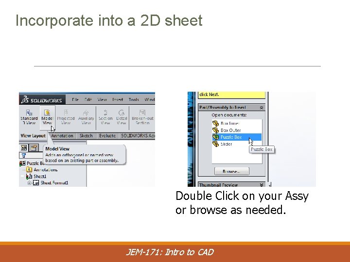 Incorporate into a 2 D sheet Double Click on your Assy or browse as