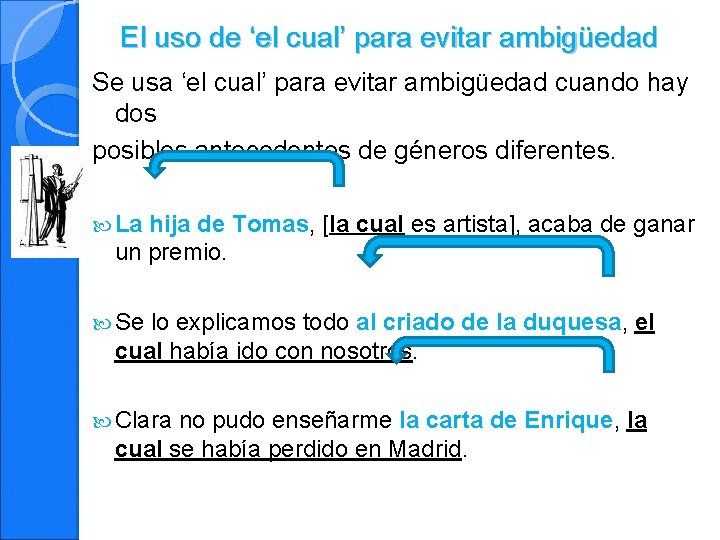 El uso de ‘el cual’ para evitar ambigüedad Se usa ‘el cual’ para evitar