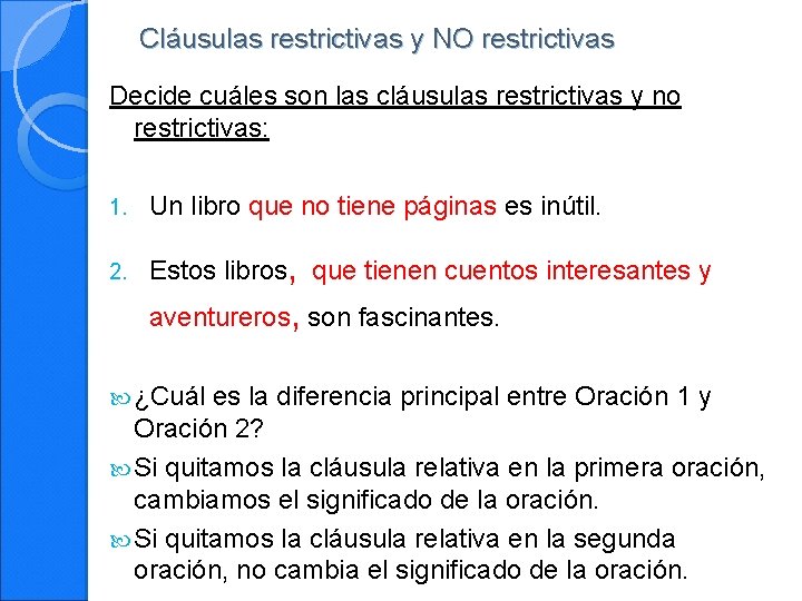 Cláusulas restrictivas y NO restrictivas Decide cuáles son las cláusulas restrictivas y no restrictivas: