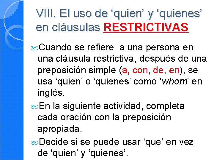 VIII. El uso de ‘quien’ y ‘quienes’ en cláusulas RESTRICTIVAS Cuando se refiere a