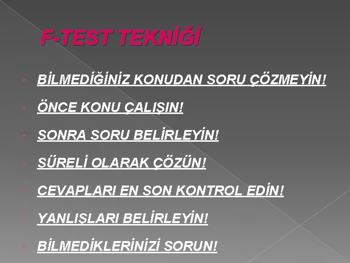 F-TEST TEKNİĞİ BİLMEDİĞİNİZ KONUDAN SORU ÇÖZMEYİN! ÖNCE KONU ÇALIŞIN! SONRA SORU BELİRLEYİN! SÜRELİ OLARAK