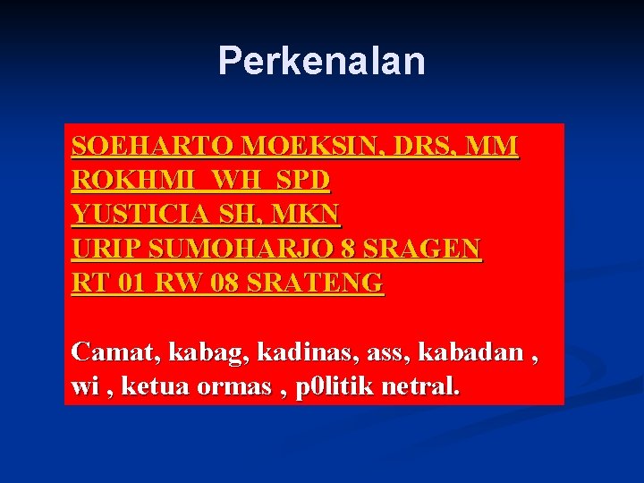 Perkenalan SOEHARTO MOEKSIN, DRS, MM ROKHMI WH SPD YUSTICIA SH, MKN URIP SUMOHARJO 8