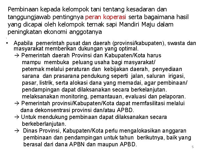 Pembinaan kepada kelompok tani tentang kesadaran dan tanggungjawab pentingnya peran koperasi serta bagaimana hasil