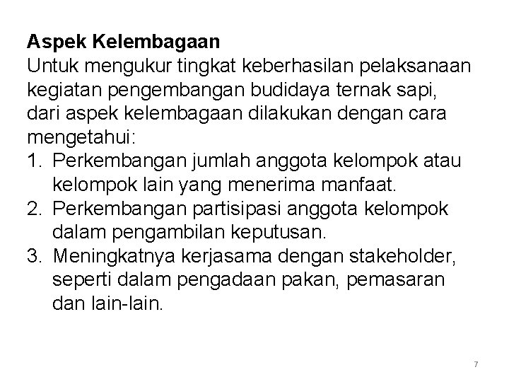 Aspek Kelembagaan Untuk mengukur tingkat keberhasilan pelaksanaan kegiatan pengembangan budidaya ternak sapi, dari aspek