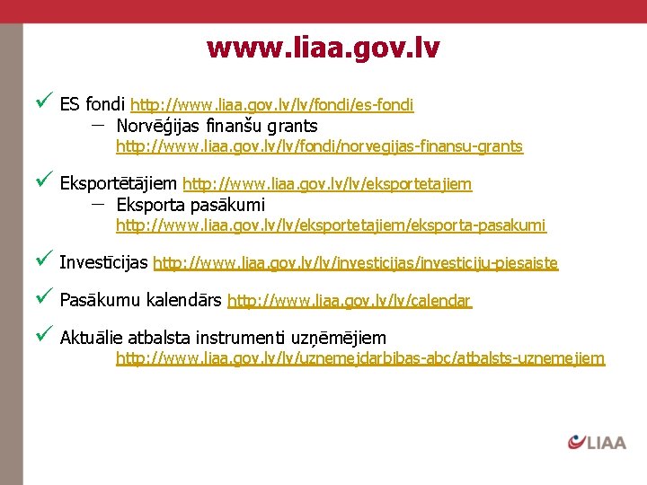 www. liaa. gov. lv ü ES fondi http: //www. liaa. gov. lv/lv/fondi/es-fondi Norvēģijas finanšu