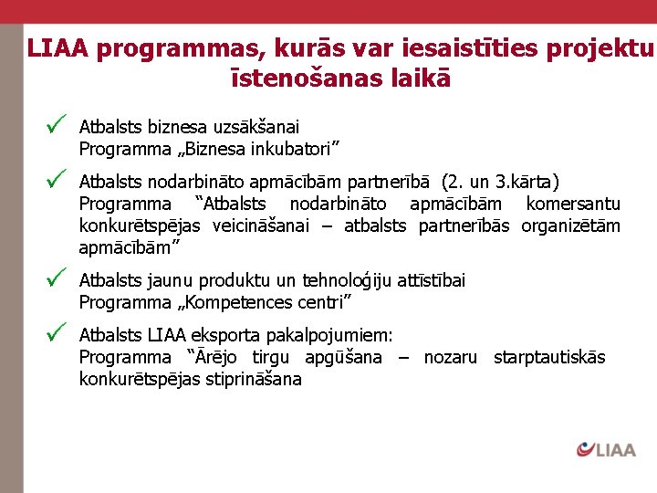 LIAA programmas, kurās var iesaistīties projektu īstenošanas laikā Atbalsts biznesa uzsākšanai Programma „Biznesa inkubatori”